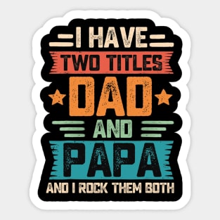 I Have Two Titles Dad And Papa Sticker